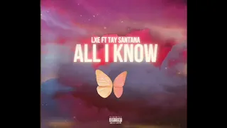 LXE! - All I Know feat. TAY SANTANA