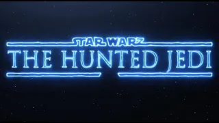 Star Warz: The Hunted Jedi - A Star Wars Fan Film