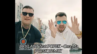 BRYLANT feat POPEK - Ona Ma (PTRSK REMIX)