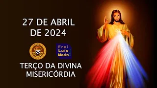 TERÇO DA DIVINA MISERICÓRDIA  - FREI LUÍS MARIN - 27 ABRIL DE 2024