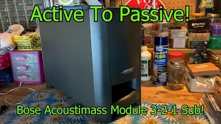 Converting A Bose Acoustimass Module 3-2-1 Home Theater Sub To Passive!!!