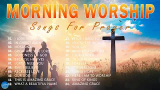 Morning Worship Playlist 2024 🙏 Songs for Prayer ✝️ Christian/Gospel