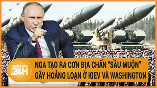 Điểm nóng quốc tế: Nga tạo ra cơn "địa chấn" gây hoảng loạn tại các mặt trận ở Kiev