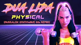 80s Remix: Dua Lipa - Physical (Parralox Synthwave Remix)