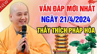 VẤN ĐÁP MỚI NHẤT NGÀY 21/4/2024 | Thầy Thích Pháp Hòa - Tu Viện Tây Thiên Canada(Siêu Hay)