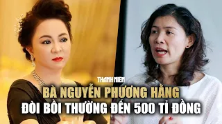 Vụ án Hàn Ni: Bà Nguyễn Phương Hằng đòi bồi thường đến 500 tỉ đồng