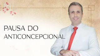 Precisa fazer uma pausa do anticoncepcional?