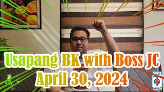 Usapang BK with Boss JC: April 30, 2024