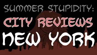 Summer Stupidity: NEW YORK (City Review!)