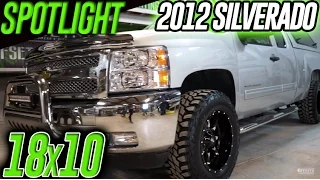 Spotlight - 2012 Chevy Silverado 1500, Leveled on 18x10's & 285/65's