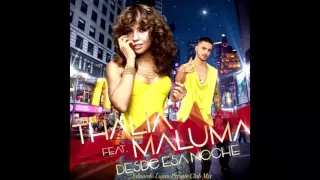 Thalia Feat Maluma - Desde Esa Noche (Eduardo Lujan Private Club Mix)