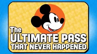 The Ultimate Disney Pass (That Never Happened)