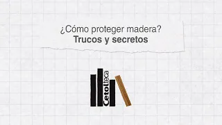 ¿Cómo proteger madera? Trucos y secretos