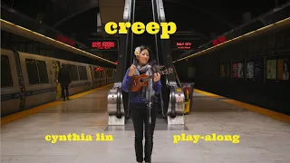 Creep - Radiohead (ukulele cover) // Cynthia Lin Play-Along