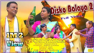 Disko Balaya 2 Full Video// Jhon Jantu Soren & Sapna Soren // New Santali  Vedio #Rajesh_creation