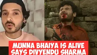 Big news-Munna Bhai is alive:Divyendu Sharma