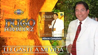Hugo Fernandez | Llegaste a mi Vida (Album Completo)