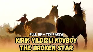 Kırık Yıldızlı Kovboy | (The Broken Star) Türkçe Dublaj İzle | Kovboy Filmi | 1956 | Full Film İzle