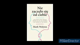 Nie zaczęło się od Ciebie Mark Wolynn  Cz1. Czytaj opis.