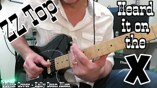 HEARD IT ON THE X - ZZ TOP. Guitar Cover / Kelly Dean Allen