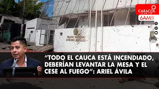 “Todo el Cauca está incendiado, deberían levantar la mesa y el cese al fuego”: Ariel Ávila