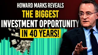 Howard Marks Explains The BIGGEST Investing Opportunity In 43 Years