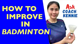 HOW TO IMPROVE IN BADMINTON #askcoachkennie