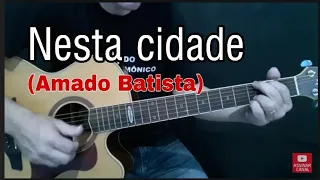 Nesta Cidade (Amado Batista) música do e-book Como tocar Amado Batista com acordes sem pestana