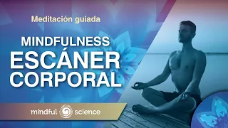 MEDITACIÓN GUIADA MINDFULNESS: ESCÁNER CORPORAL | Relaja tu cuerpo físico| Mindful Science.