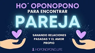 Ho'oponopono para conseguir PAREJA ❤❤  Sanando RELACIONES PASADAS y el AMOR PROPIO ❤ #MEDITACIÓN