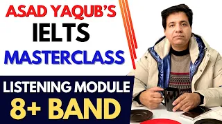Asad Yaqub's IELTS Masterclass - Listening Module 8+ Band Tips