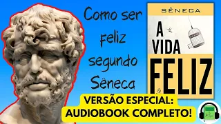 Audiobook A VIDA FELIZ COMPLETO - Sêneca | LIÇÕES ESTOICAS | Audiolivro filosofia | COMO SER FELIZ