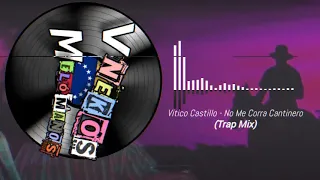 Vitico Castillo - No Me Corra Cantinero (Trap Mix)