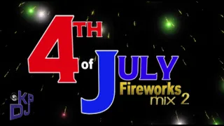 2023 Fourth of July Fireworks 26 minute Mix - Music for Your Fireworks Display!