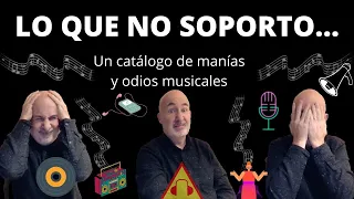 10 cosas que no soporto: Un catálogo de manías y odios musicales