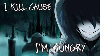 【Nightcore】→ "I kill cause i'm hungry"