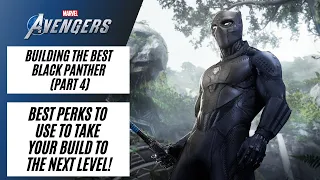 BEST PERKS TO TAKE YOUR BUILD TO THE NEXT LEVEL | BUILDING THE BEST BLACK PANTHER | Marvels Avengers