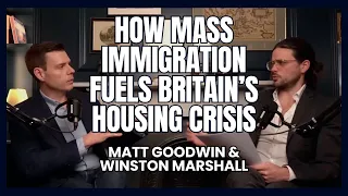 MATT GOODWIN: How MASS Immigration Fuels Britain's Housing CRISIS