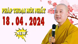 Pháp Thoại Mới Nhất"18 .04 .2024"Cực Hay"Thầy Thích Pháp hòa