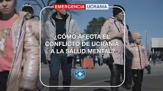 ¿Cómo afecta el conflicto de Ucrania a la salud mental?