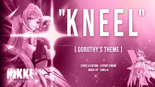 "KNEEL" [Dorothy's Theme] - Goddess of Victory: Nikke | Fan Song