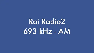 Rai Radio2 - 693 kHz - AM Onde Medie - Fine trasmissioni