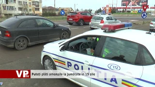 Puteți plăti amenzile la jumătate în 15 zile