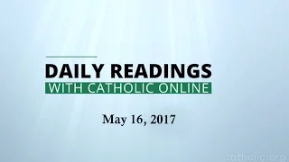 Daily Reading for Tuesday, May 16th, 2017 HD