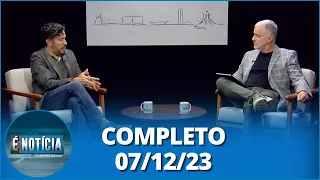 É Notícia: Jean Wyllys, ex-deputado federal (07/12/23) | Completo