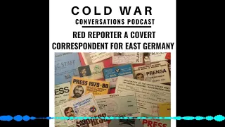 47 - Red Reporter - Covert Correspondent for East Germany - Part 1