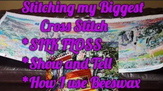 Stitching My BIGGEST cross stitch with Silk Floss. Show and Tell. How to use Beeswax