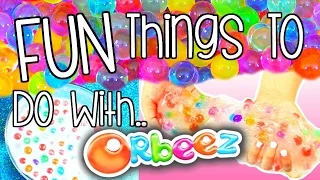 DIY Orbeez | FUN THINGS TO DO WITH ORBEEZ