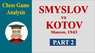 Smyslov vs Kotov, 1943, PART 2