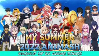 My Summer 2022 Animash || Mashup Of 22 Anime Songs ||